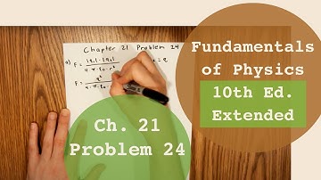 Fundamentals of Physics 10th Extended (Walker/Halliday/Resnick), Chapter 21, Problem 24 Solution