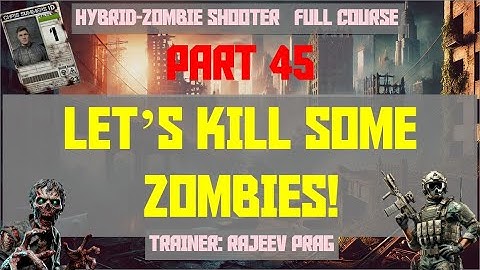 Part 45: Killing Zombies | Hybrid-Zombie Shooter | Full Course