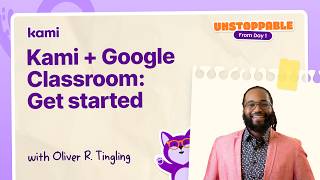 Unstoppable from Day 1: Kami and Google Classroom