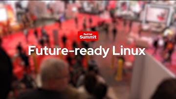 Future-ready Linux at Red Hat Summit