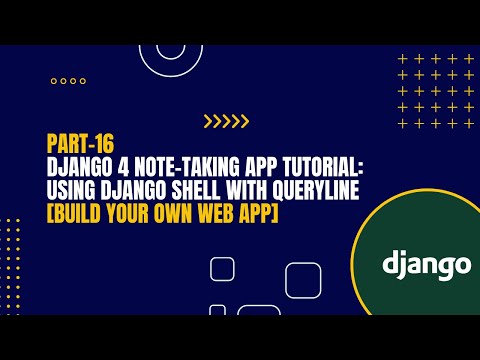[Part-16] Django 4 Note-Taking App Tutorial: Using Django Shell With Queryline