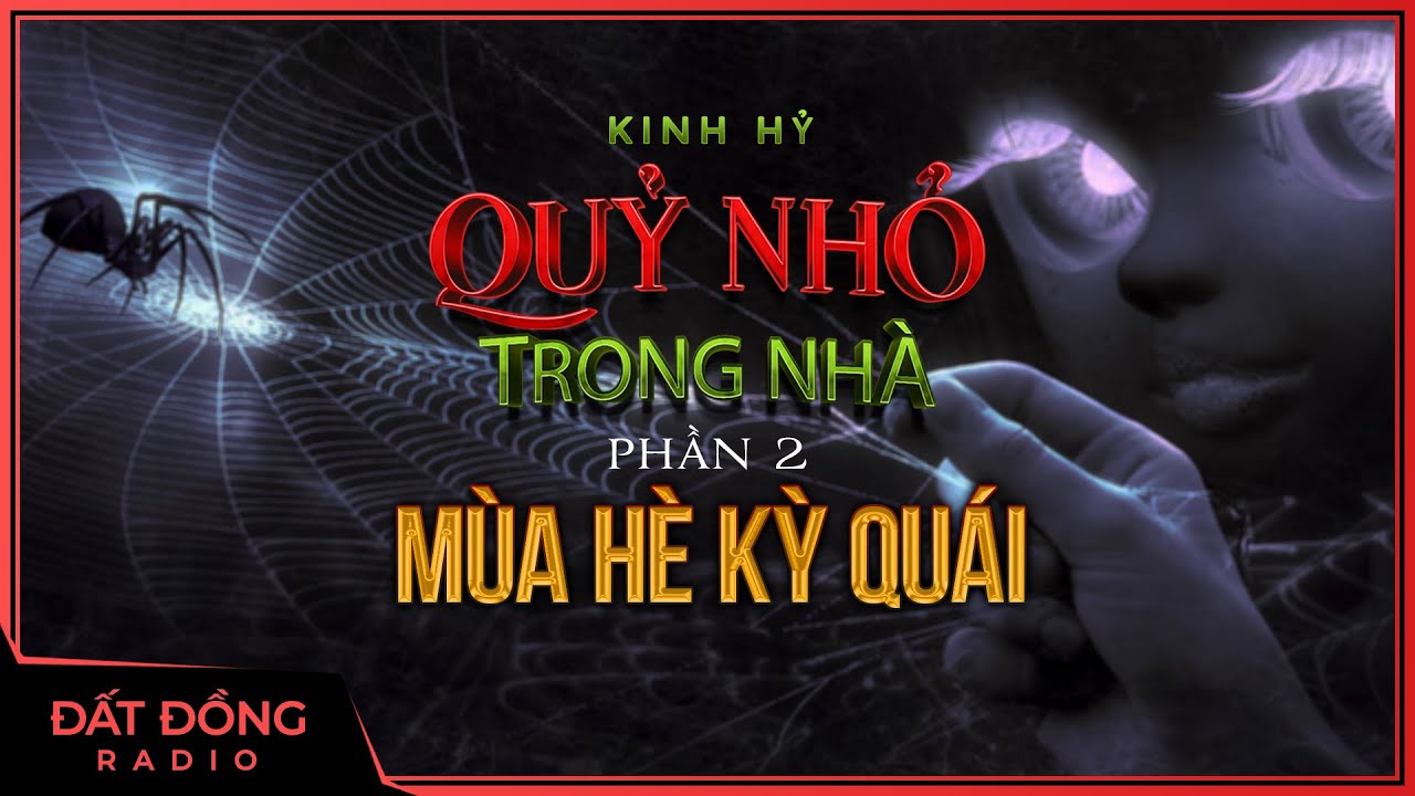 Truyện ma : MÙA HÈ KỲ QUÁI | Quỷ Nhỏ Trong Nhà 2 |... - youtube