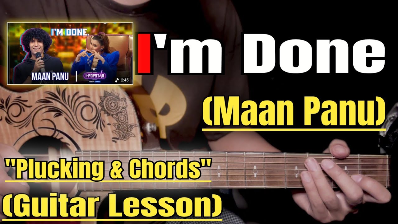 I'm Done - Maan Panu | Guitar Lesson | Plucking & Chords | (Strumming)