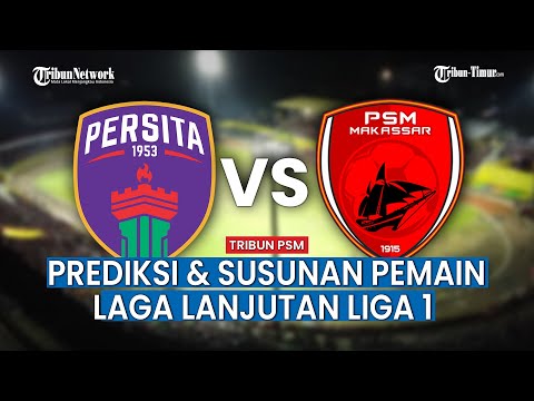 Prediksi Skor dan Susunan Pemain PSM Makassar Vs Persita