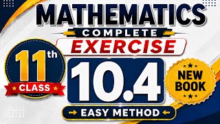 Class 11th Math New Book Exercise 10.4 | 1st Year Math Exercise 10.4 | Grade Eleven Math Ex 10.4