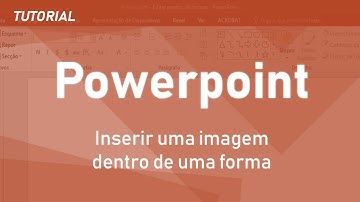 Inserir uma imagem dentro de uma forma – Tutorial Powerpoint