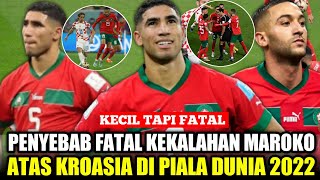 KECIL TAPI AKIBATNYA FATAL ❗ Penyebab kekalahan Maroko dari Kroasia di perebutan posisi ketiga