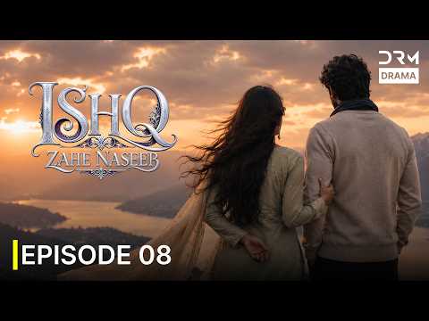 Ishq Zahe Naseeb | Episode 8 | New Blockbuster Pakistani Drama 2026 | 711X