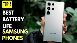 Top 5 : Best Battery Life Samsung Phones 2023