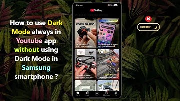 How to use Dark Mode always in Youtube app without using Dark Mode in Samsung smartphone ?