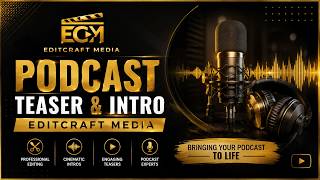 Podcast Teaser & Intro — EditCraft Media