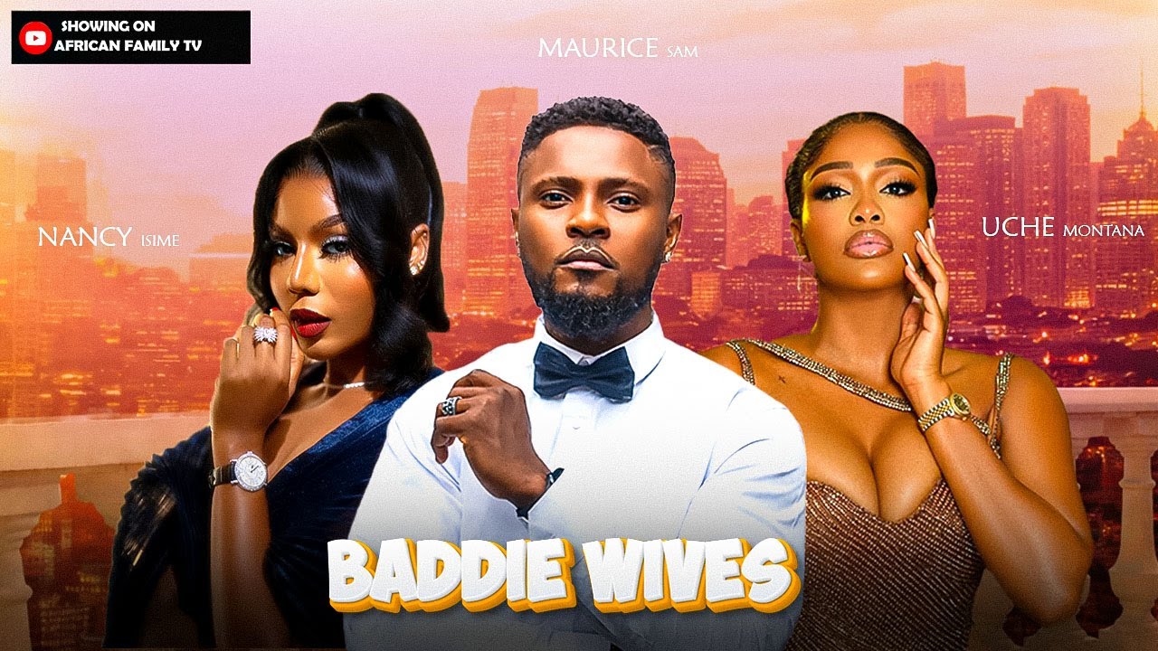 BADDIE WIVES (NANCY ISIME, MAURICE SAM, UCHE MONTANA) Latest New Year Nigerian Movie 2026