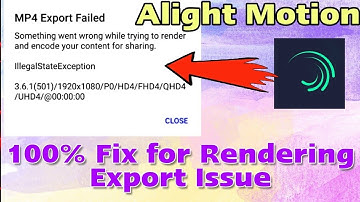 Alight Motion Error while Exporting | MP4 Export Failed - Illegal State Exception while rendering
