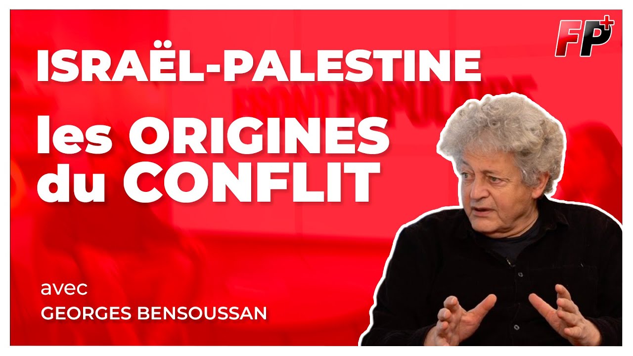 Aux racines du conflit Israël - Palestine – avec Georges Bensoussan