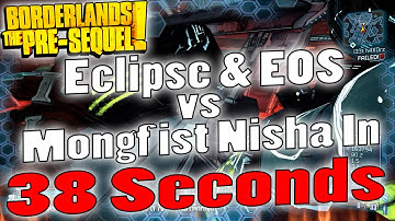 Borderlands: The Pre-Sequel | Lvl 72 Eclipse & EOS vs Mongfist Nisha In 38 Seconds