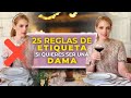 25 REGLAS DE ETIQUETA QUE TODA DAMA DEBE SABER YA