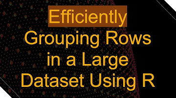 Efficiently Grouping Rows in a Large Dataset Using R