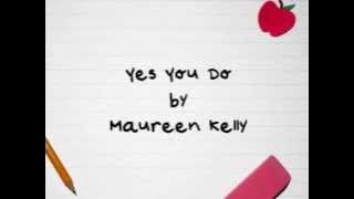Yes you do - Maureen Kelly