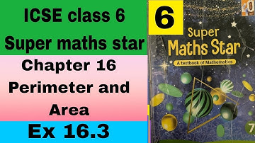 ICSE class 6 Super maths star Chapter 16 Perimeter and Area Ex 16.3