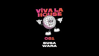 VIVA LA HOUSE0 081 : SUGA WARA