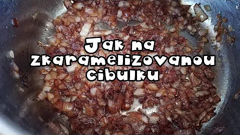 Jak připravit karamelizovanou cibuli?