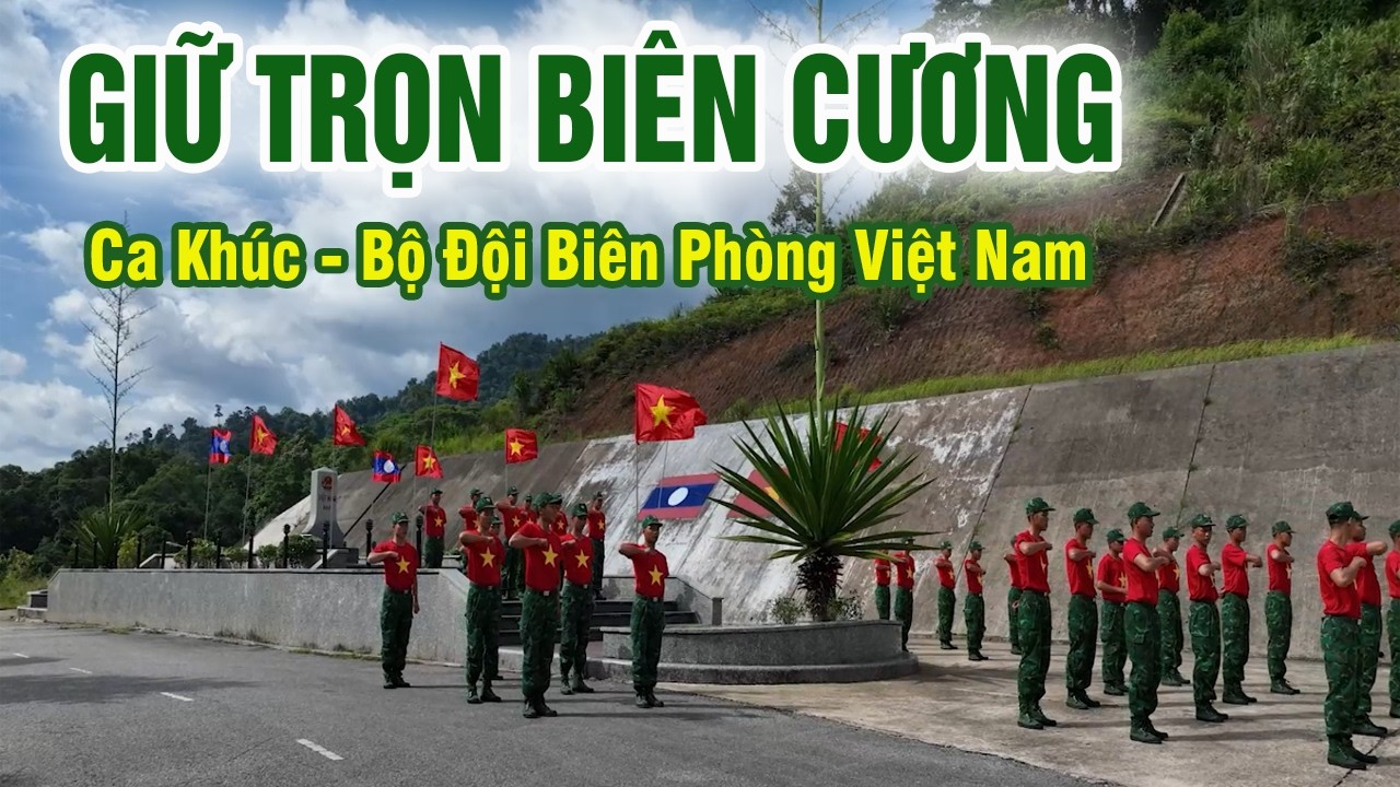 Giữ Trọn Biên Cương | Ca Khúc Bộ Đội Biên Phòng Việt Nam – Hùng Ca Tự Hào