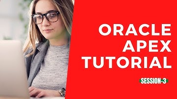 Oracle Apex Tutorial | Free Online Course for Oracle Apex-Session-3