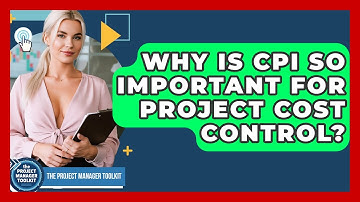 Why Is CPI So Important For Project Cost Control? - The Project Manager Toolkit