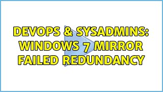 DevOps & SysAdmins: Windows 7 Mirror Failed Redundancy Details