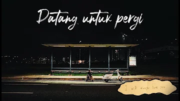 Mahen - Datang Untuk Pergi (Official Music Video)