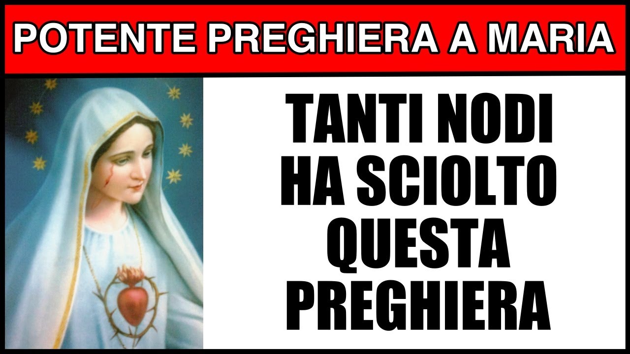 Preghiera A Maria Che Scioglie I No SCIOGLI PRESTO IL MIO NODO 🙏🙏 Potente Preghiera a Maria che scioglie i