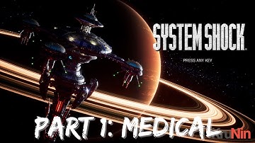 System Shock Remake - Medical - Gameplay Walkthrough Part 1 - No Commentary