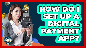 How Do I Set Up A Digital Payment App?