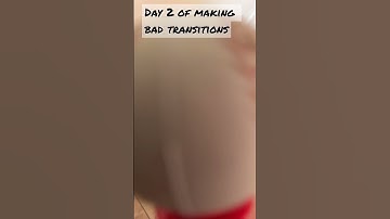Day 2 of making bad transitions #transition #bad