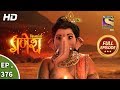 Vighnaharta Ganesh - Ep 376 - Full Episode - 29th January, 2019