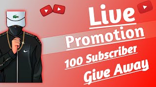 Live promotion 100 subscriber give away
