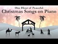 One Hour of Peaceful Christmas Songs on Piano with lyrics