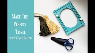 Make the perfect tassel (with a clover tassel maker)