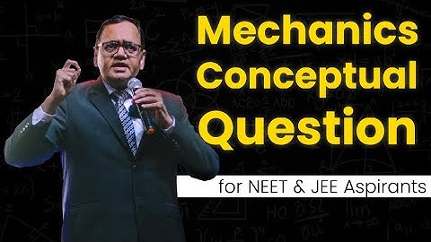 Mechanics Conceptual Question Easy Solution by @Pramod-Maheshwari AKA PM Sir | NEET & JEE Aspirants