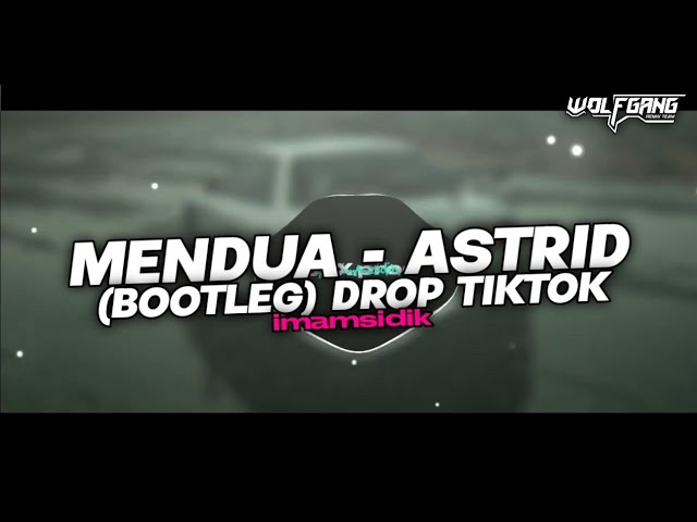 DJ MENDUA - ASTRID (BOOTLEG) DROP TIKTOK ENAKEUN 2024!! class=