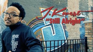 J.kwest Still Alright Official Music Video