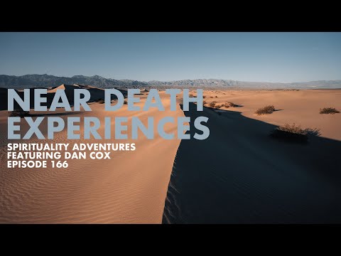 Near Death Experiences - Spirituality Adventures feat. Dan Cox