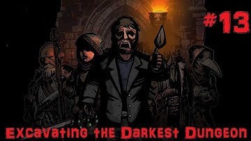 Excavating the Darkest Dungeon: Part 13 - That