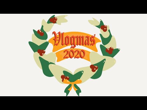 Vlogmas 2020: Week One
