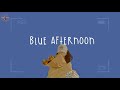 [Playlist] blue afternoon 💐 chill songs for sunday at home Mp3 Song