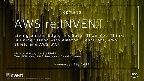 AWS re:Invent 2017: Living on the Edge, It’s Safer Than You Think! Building Strong w (CTD310)