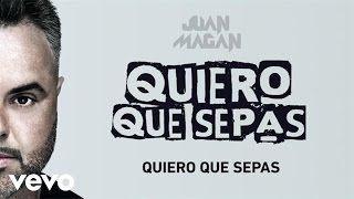 Juan Magan - Quiero Que Sepas Audio 