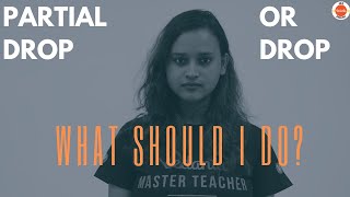 Partial Drop or Drop | What Should I Do? 🤔| JEE Mains | Nabamita Ma'am