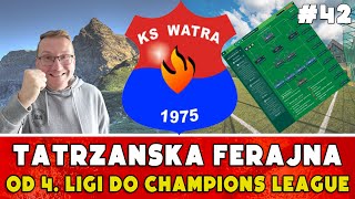 Watra Białka Tatrzańska. Od 4. ligi do Champions League | Football Manager 2021 PL | #42