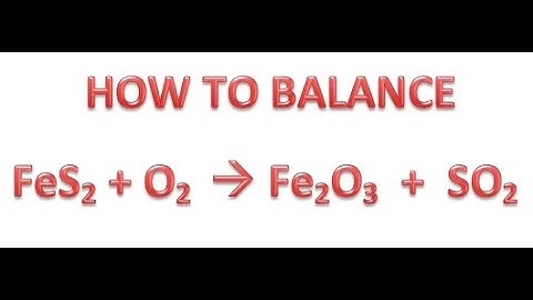 FeS2 + O2   Fe2O3  +  SO2